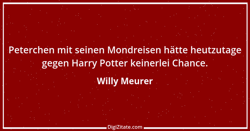 Zitat von Willy Meurer 713