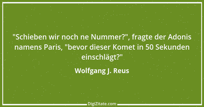 Zitat von Wolfgang J. Reus 252