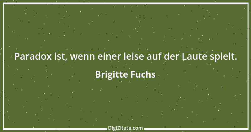 Zitat von Brigitte Fuchs 103