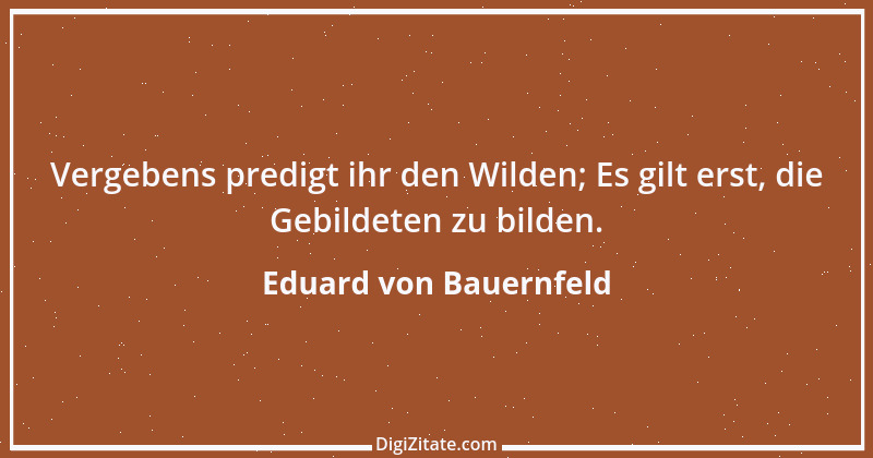 Zitat von Eduard von Bauernfeld 23