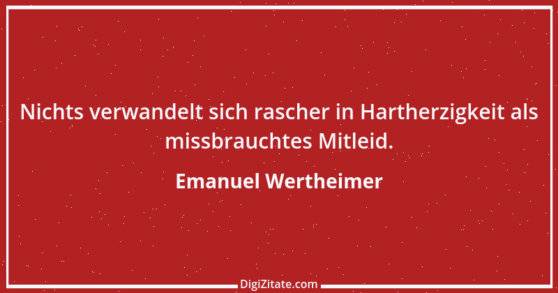 Zitat von Emanuel Wertheimer 488