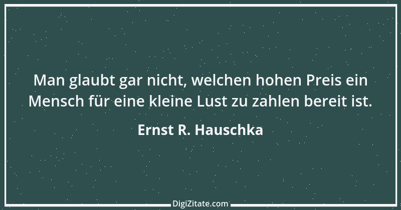 Zitat von Ernst R. Hauschka 69