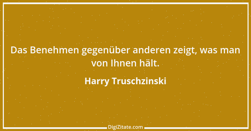 Zitat von Harry Truschzinski 2