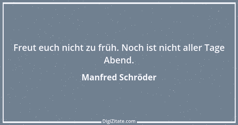 Zitat von Manfred Schröder 111