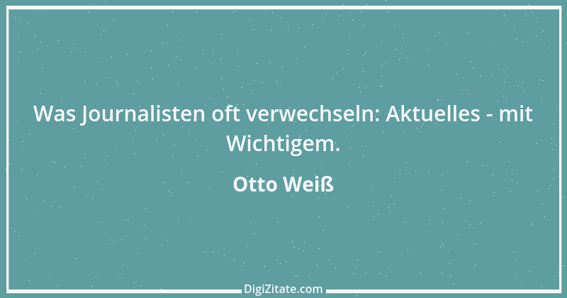 Zitat von Otto Weiß 282