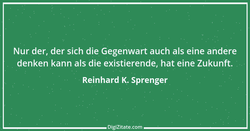 Zitat von Reinhard K. Sprenger 19