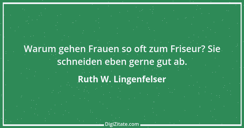 Zitat von Ruth W. Lingenfelser 54