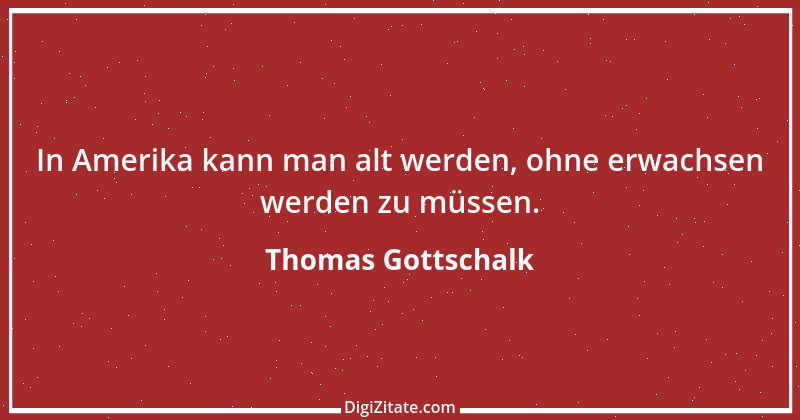 Zitat von Thomas Gottschalk 8