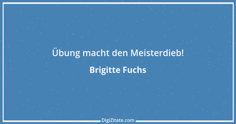 Zitat von Brigitte Fuchs 104