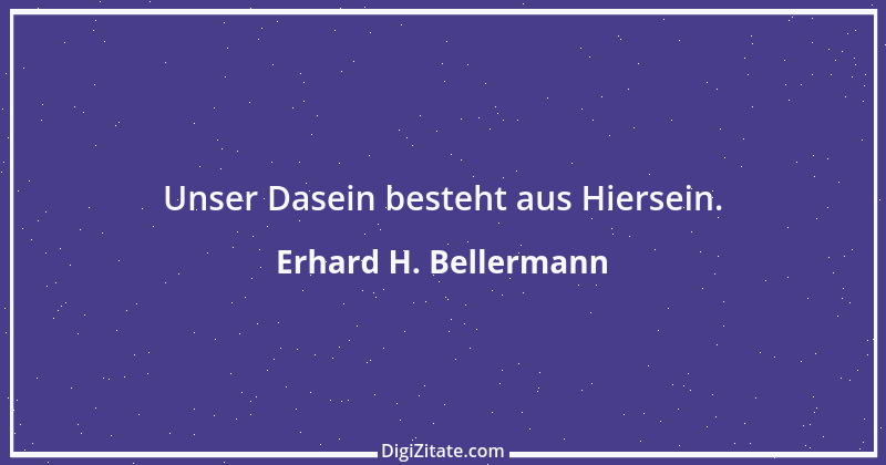 Zitat von Erhard H. Bellermann 928