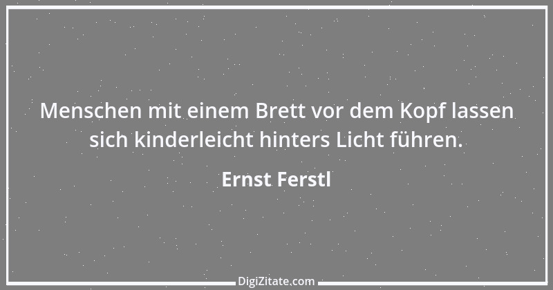 Zitat von Ernst Ferstl 855