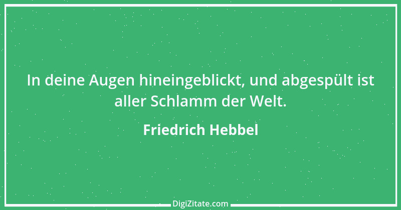 Zitat von Friedrich Hebbel 769