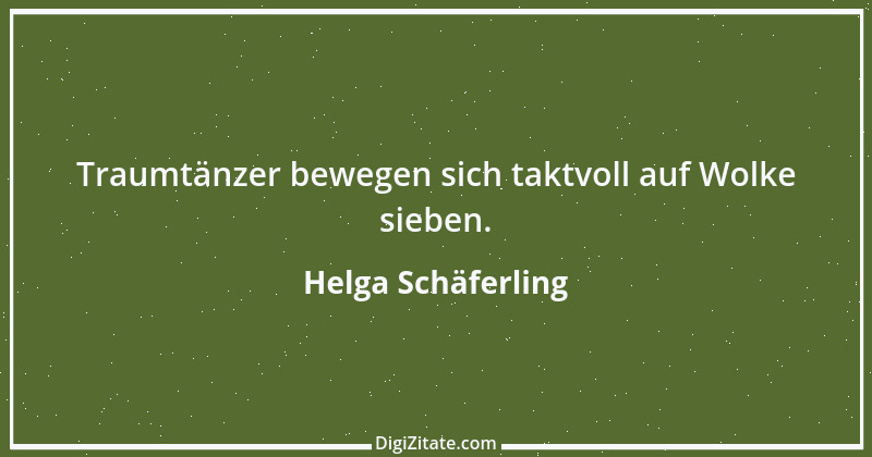 Zitat von Helga Schäferling 169