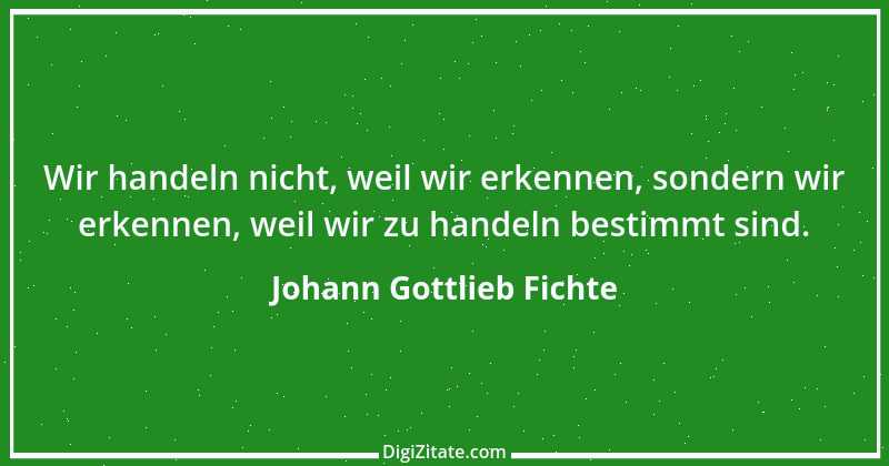 Zitat von Johann Gottlieb Fichte 108