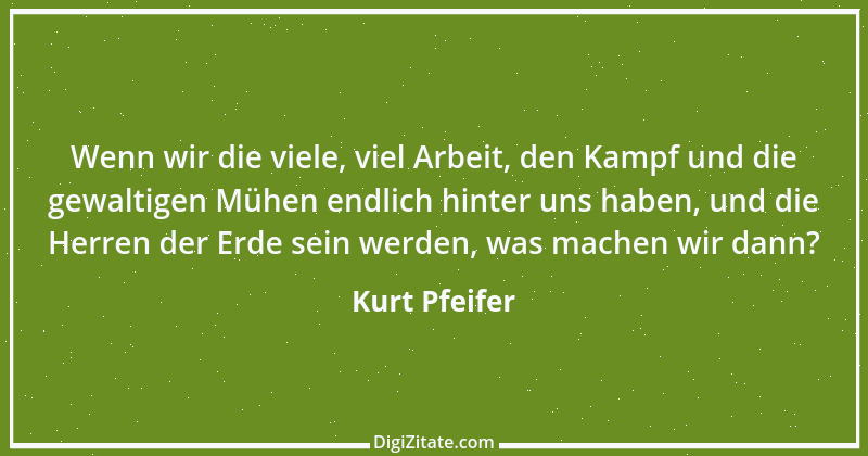 Zitat von Kurt Pfeifer 28