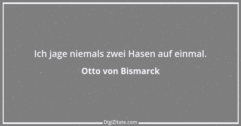 Zitat von Otto von Bismarck 112