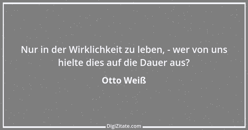 Zitat von Otto Weiß 283