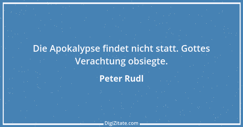 Zitat von Peter Rudl 688