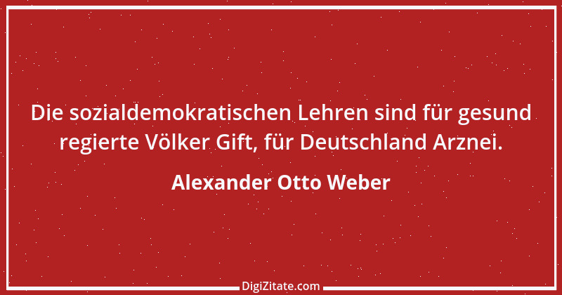 Zitat von Alexander Otto Weber 26