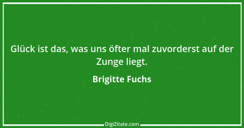 Zitat von Brigitte Fuchs 105