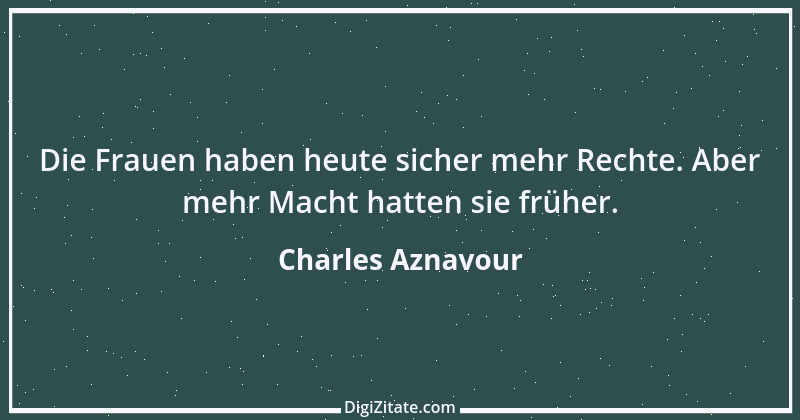 Zitat von Charles Aznavour 7