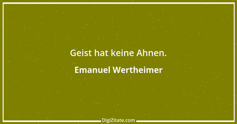 Zitat von Emanuel Wertheimer 490