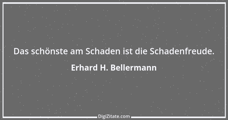 Zitat von Erhard H. Bellermann 929