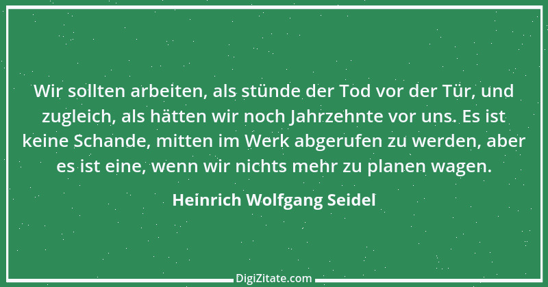 Zitat von Heinrich Wolfgang Seidel 9