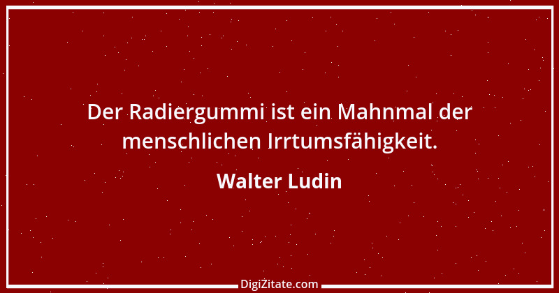 Zitat von Walter Ludin 917