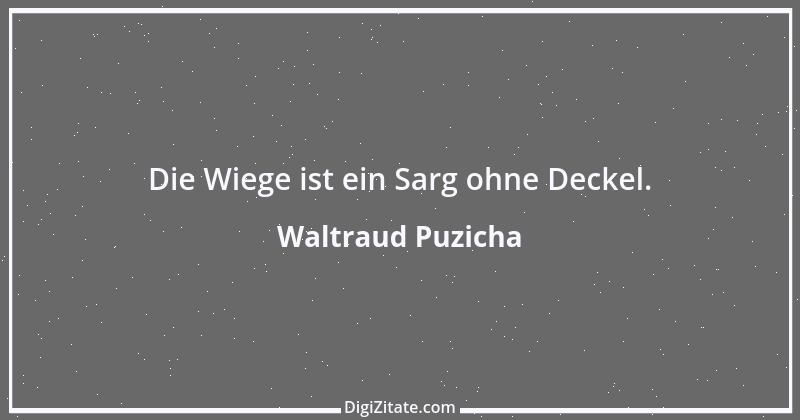 Zitat von Waltraud Puzicha 65