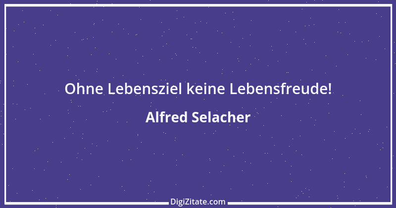 Zitat von Alfred Selacher 119