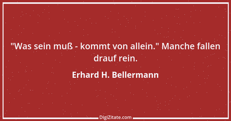 Zitat von Erhard H. Bellermann 309