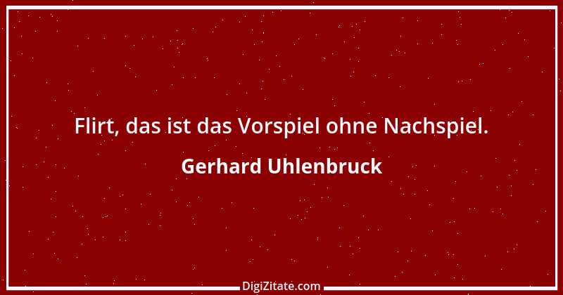 Zitat von Gerhard Uhlenbruck 615