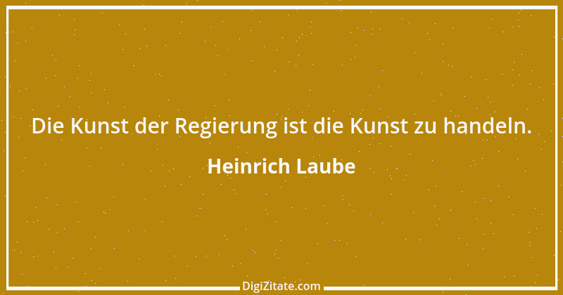 Zitat von Heinrich Laube 46