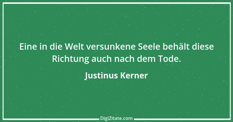 Zitat von Justinus Kerner 4