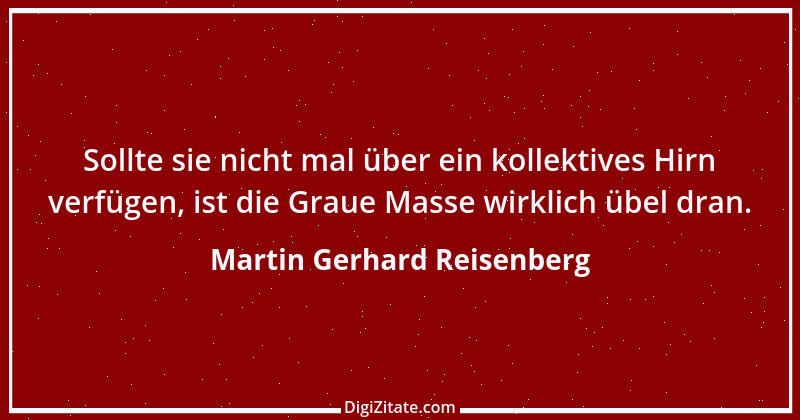 Zitat von Martin Gerhard Reisenberg 110