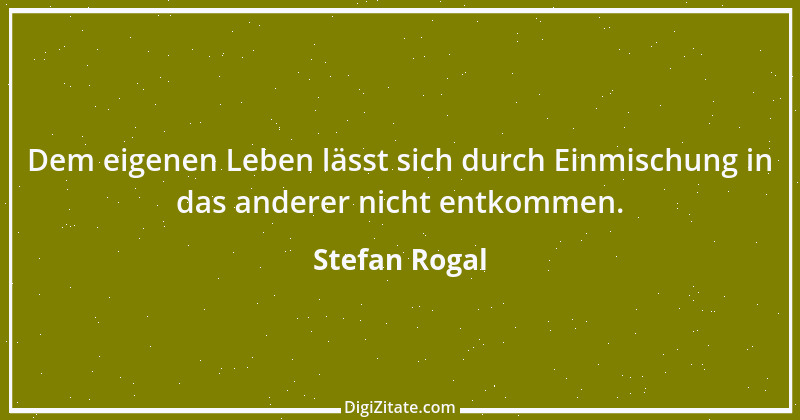 Zitat von Stefan Rogal 164