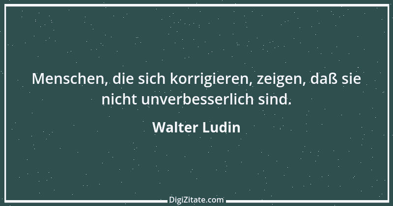 Zitat von Walter Ludin 1297