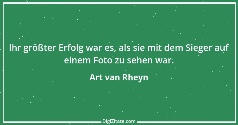 Zitat von Art van Rheyn 115