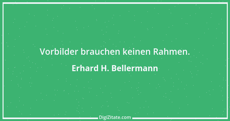 Zitat von Erhard H. Bellermann 930