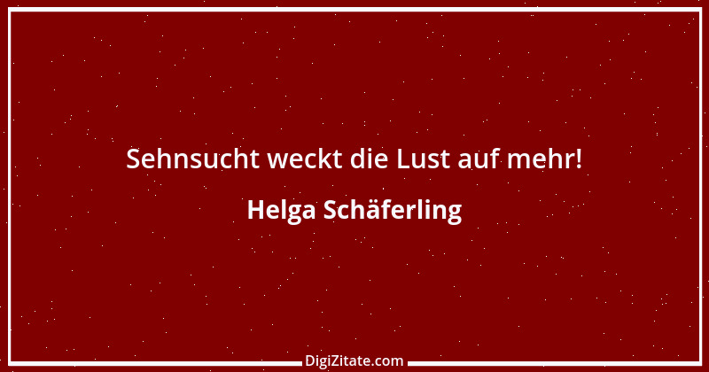 Zitat von Helga Schäferling 171