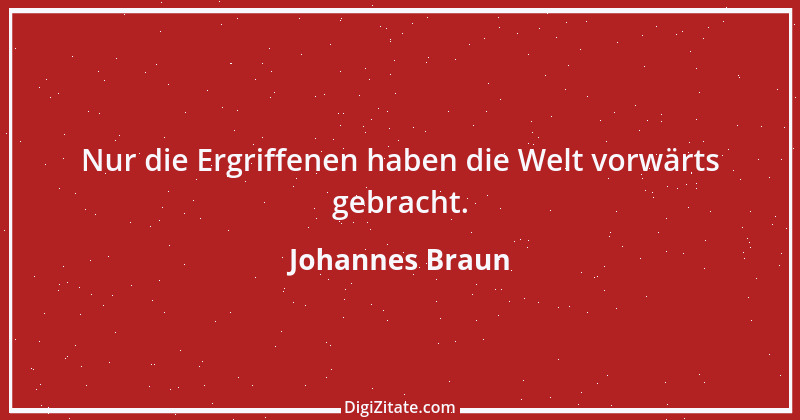 Zitat von Johannes Braun 1