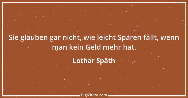 Zitat von Lothar Späth 7