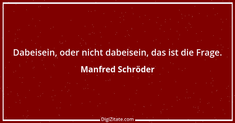 Zitat von Manfred Schröder 114