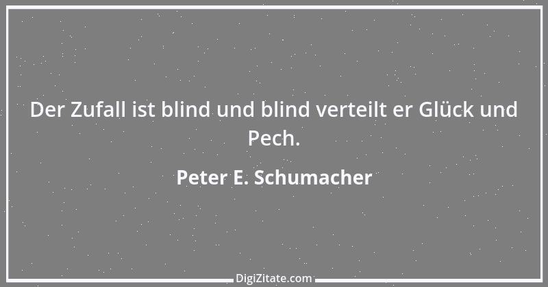 Zitat von Peter E. Schumacher 221