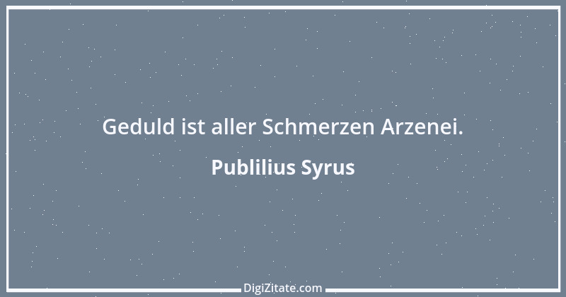 Zitat von Publilius Syrus 81