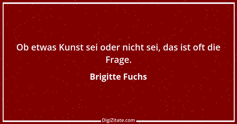 Zitat von Brigitte Fuchs 107