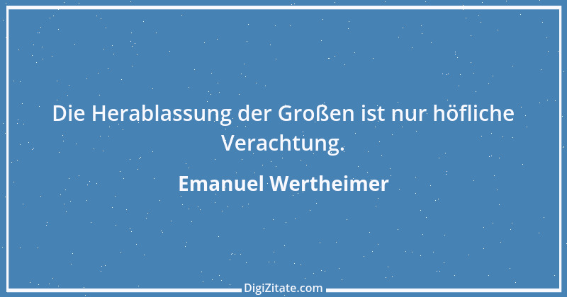 Zitat von Emanuel Wertheimer 492