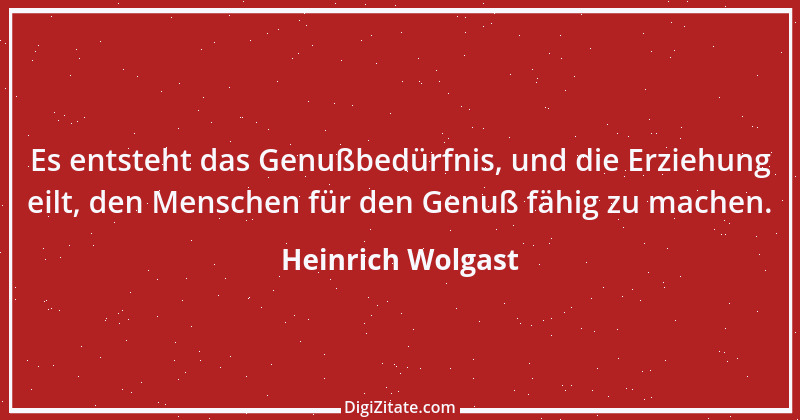 Zitat von Heinrich Wolgast 1