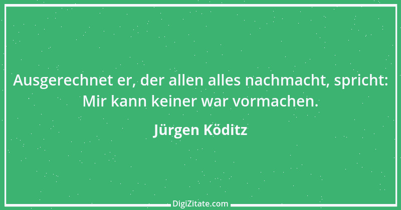 Zitat von Jürgen Köditz 26